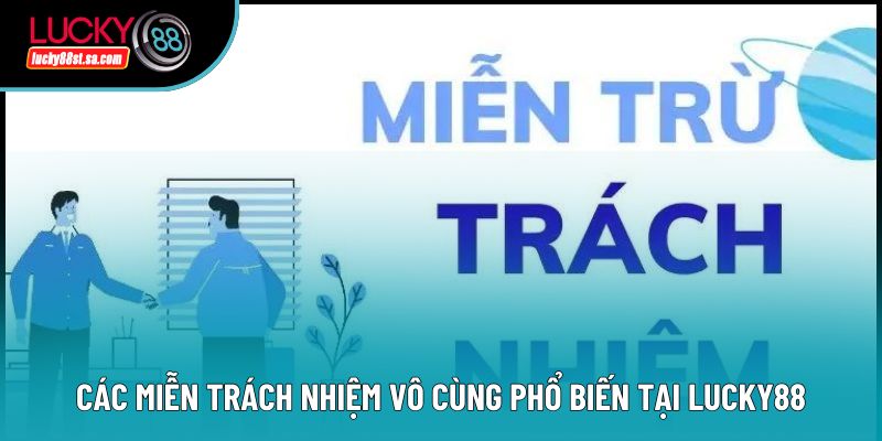 Các miễn trách nhiệm vô cùng phổ biến tại Lucky88 Các miễn trách nhiệm vô cùng phổ biến tại Lucky88