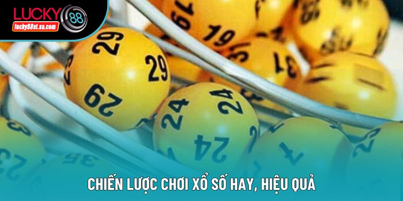 Chiến lược chơi xổ số hay, hiệu quả Chiến lược chơi xổ số hay, hiệu quả