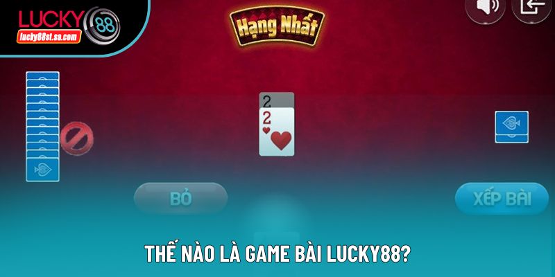 Thế nào là game bài lucky88?